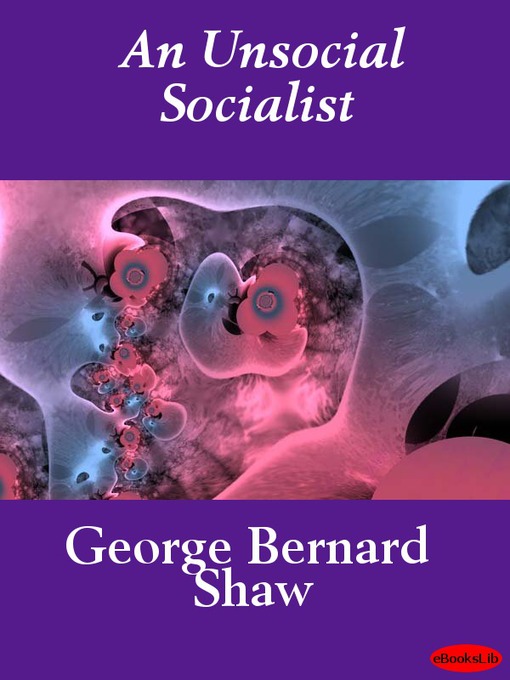 Title details for An Unsocial Socialist by George Bernard Shaw - Available